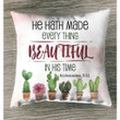 Bible verse pillow: Ecclesiastes 3:11 He hath made every thing beautiful in his time - Christian pillow, Jesus pillow, Bible Pillow - Spreadstore