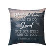 Bible verse pillow: 2 Chronicles 20:12 We do not know what to do - Christian pillow, Jesus pillow, Bible Pillow - Spreadstore