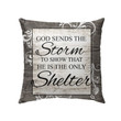 God sends the storm to show that He is the only Shelter Christian pillow - Christian pillow, Jesus pillow, Bible Pillow - Spreadstore