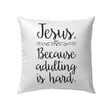 Jesus because adulting is hard Christian pillow - Christian pillow, Jesus pillow, Bible Pillow - Spreadstore