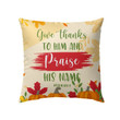 Give thanks to Him and praise his name Psalm 100:4 Bible verse pillow - Christian pillow, Jesus pillow, Bible Pillow - Spreadstore