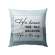 He knows the way because He is the way Christian pillow - Christian pillow, Jesus pillow, Bible Pillow - Spreadstore