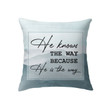 He knows the way because He is the way Christian pillow - Christian pillow, Jesus pillow, Bible Pillow - Spreadstore