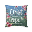 In Christ alone my hope is found Christian pillow - Christian pillow, Jesus pillow, Bible Pillow - Spreadstore