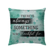 There is always something to be thankful for Christian pillow - Christian pillow, Jesus pillow, Bible Pillow - Spreadstore