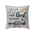Start each day with God grace and gratitude Christian pillow - Christian pillow, Jesus pillow, Bible Pillow - Spreadstore