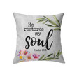 Psalm 23:3 He restores my soul Christian  pillow - Christian pillow, Jesus pillow, Bible Pillow - Spreadstore