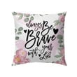 Always be brave with your life Christian pillow - Christian pillow, Jesus pillow, Bible Pillow - Spreadstore