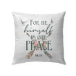 For He himself is our peace Ephesians 2:14 Bible verse pillow - Christian pillow, Jesus pillow, Bible Pillow - Spreadstore