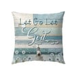 Let Go Let God throw pillow - Christian Pillows - Christian pillow, Jesus pillow, Bible Pillow - Spreadstore