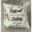 Jeremiah 31:25 I will refresh the weary and satisfy the faint Christian pillow - Christian pillow, Jesus pillow, Bible Pillow - Spreadstore