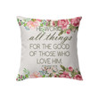 He works all things for the good Romans 8:28 Bible verse pillow - Christian pillow, Jesus pillow, Bible Pillow - Spreadstore