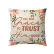 Oh, for grace to trust Him more Christian pillow - Christian pillow, Jesus pillow, Bible Pillow - Spreadstore