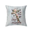 I can do all things through Christ, Cross with flowers Christian pillow - Christian pillow, Jesus pillow, Bible Pillow - Spreadstore
