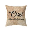 Christ is the center of our home Christian pillow - Christian pillow, Jesus pillow, Bible Pillow - Spreadstore