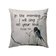 In the morning I will sing of your love Psalm 59:16 Bible verse pillow - Christian pillow, Jesus pillow, Bible Pillow - Spreadstore