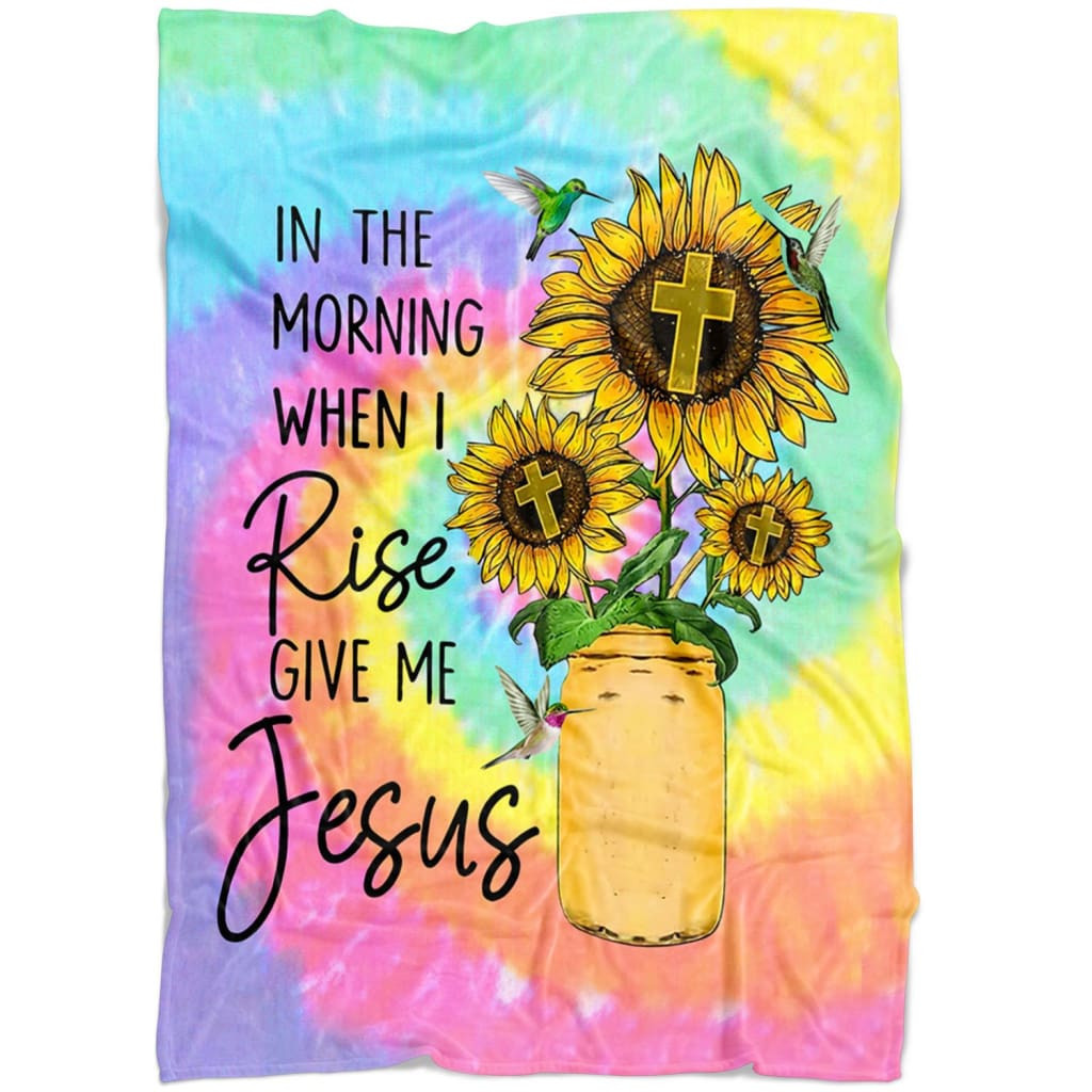 In the morning when I rise give me Jesus Christian blanket - Gossvibes