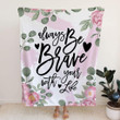 Always be brave with your life Christian blanket - Gossvibes