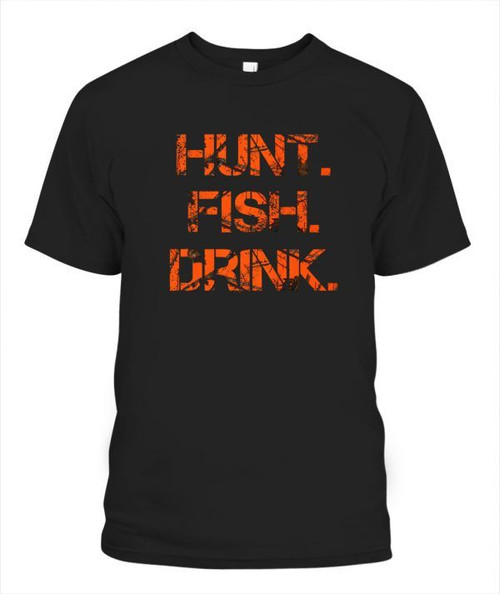Spread Store Hunt Fish Drink Shirt, Tshirt, Sweatsirt, Hoodie, Plus Size