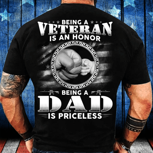 Being A Veteran Is An Honor Being A Dad Is Priceless T-Shirt - spreadstores