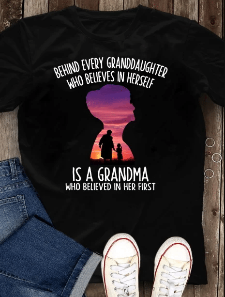 Behind Every Granddaughter Who Believes In Herself Is A Grandma T-Shirt, Gift From Granddaughter - spreadstores