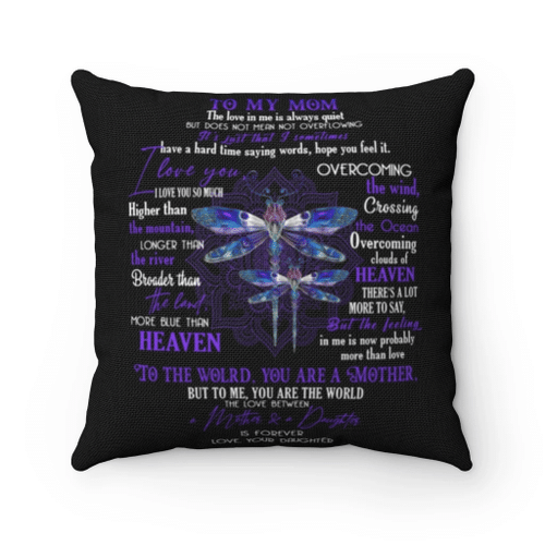 Best Gift For Mother's Day, To My Mom The Love In Me Always Quiet Dragonflies Pillow - spreadstores