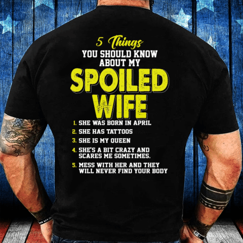 5 Things You Should Know About My Spoiled Wife April T-Shirt - spreadstores