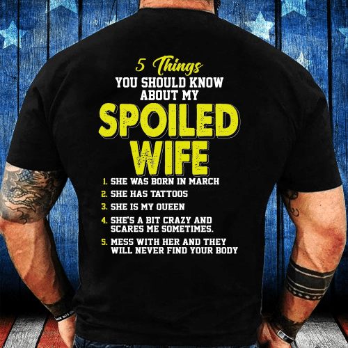 5 Things You Should Know About My Spoiled Wife March T-Shirt - spreadstores
