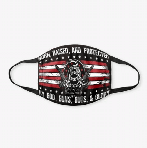 Born Raised and Protected by God Guns Guts and Glory Face Mask - spreadstores