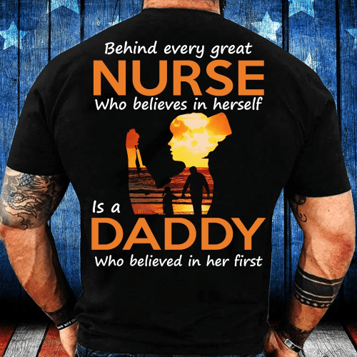 Behind Every Great Nurse Who Believes In Herself Is A Daddy T-Shirt - spreadstores