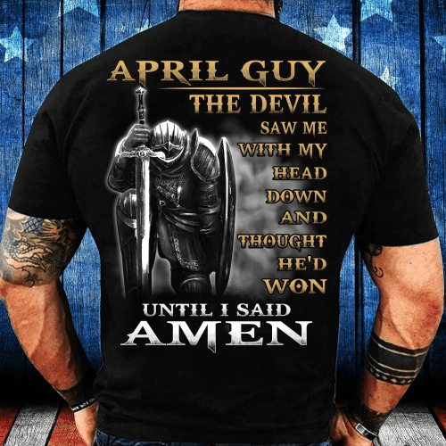 April Guy The Devil Saw Me With My Head Down Until I Said Amen T-Shirt - spreadstores