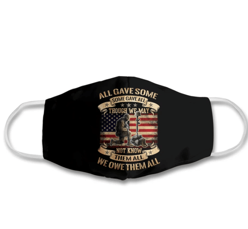 All Gave Some, Some Gave All Though We May Not Know Them All We Owe Them All, Gift For Veteran Polyblend Face Mask - spreadstores
