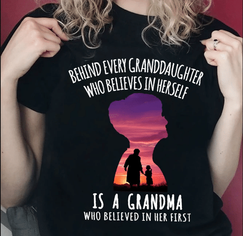 Behind Every Granddaughter Who Believes In Herself Is A Grandma T-Shirt - spreadstores