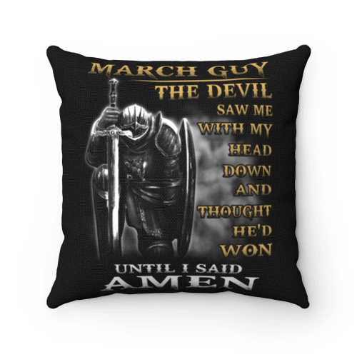 Birthday's Gift For Veteran, March Guy The Devil Saw Me With My Head Down Until I Said Amen Pillow - spreadstores