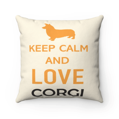 Corgi Dog Pillow, Love Pet Gifts, Keep Calm And Love Corgi Pillow, Gift For Dog Lovers - spreadstores
