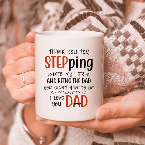 Best Gift For Father's Day, Gift For Dad, Dad Mug, Thank You For Stepping Into My Life, I Love You Dad Mug - spreadstores