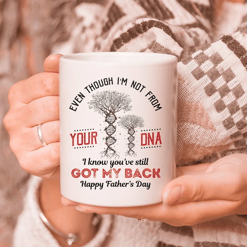 Dad Mug, Happy Father's Day Mug, Even Though I'm Not From Your DNA I Know You've Still Got My Back, Gift For Dad Mug - spreadstores