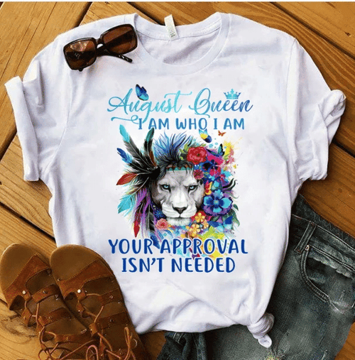 Birthday Shirt, Birthday Girl Shirt, August Queen I Am Who I Am T-Shirt KM0607 - spreadstores