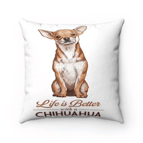 Chihuahua Dog Pillow, Gift For Dog Lovers, Life Is Better With A Chihuahua Pillow - spreadstores