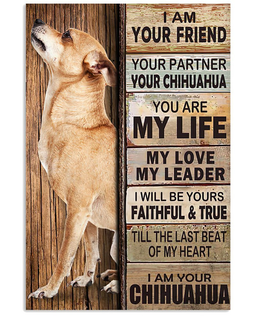 Chihuahua Canvas, Gift For Dog Lovers, I Am Your Friend Your Partner Your Chihuahua You Are My Life Canvas - spreadstores