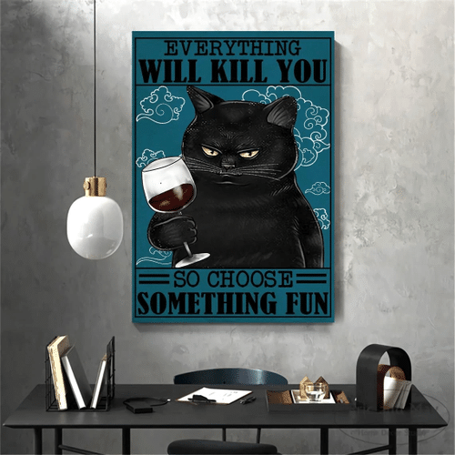 Cat And Wine Canvas, Everything Will Kill You So Choose Something Fun Canvas, Funny Cat Gifts, Gift For Cat Lovers - spreadstores