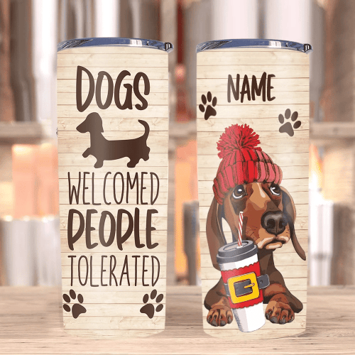 Custom Tumblers, Dachshund Dog Tumblers, Gifts For Dog Lover, Welcomed People Tolerated Skinny Tumbler - spreadstores