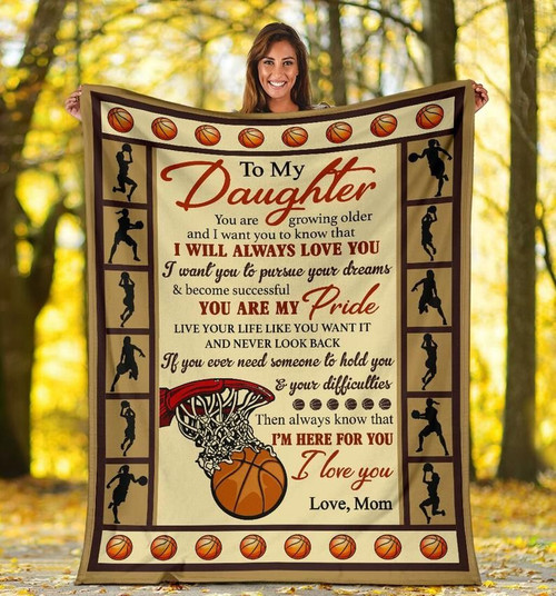 Daughter Blanket, Gift For Daughter, Girl Love Basketball, To My Daughter You Are Growing Older Fleece Blanket - Spreadstores