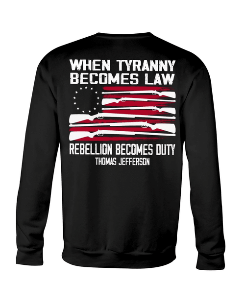Father's Day Gift Idea, Gift For Dad, When Tyranny Becomes Law Rebellion Becomes Duty Crewneck Sweatshirt - Spreadstores