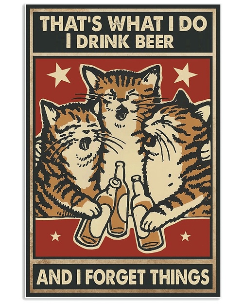 Funny Cats Canvas That What I Do I Drink Beer And I Forget Things Canvas, Gift For Cat Lovers - Spreadstores