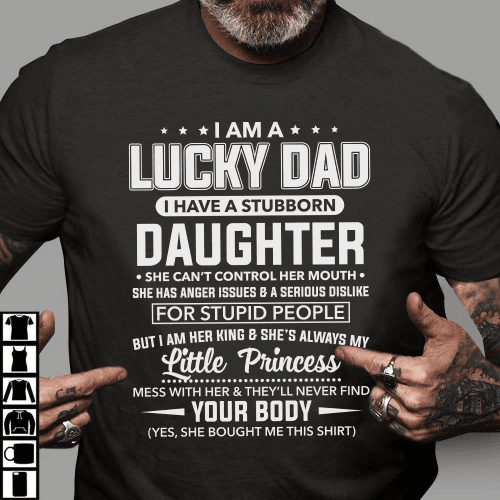 Father's Day T-Shirt, I Am A Lucky Dad I Have Stubborn Daughter T-Shirt - Spreadstores