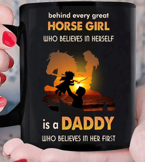 Father's Day Gift For Dad, Behind Every Great Horse Girl Who Believes In Herself Is A Daddy Mug - Spreadstores