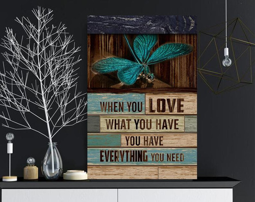 Dragonfly Canvas, When You Love What You Have, Gifts for Dragonfly Lovers, Dandelion Canvas, Family Gift Ideas Canvas - Spreadstores