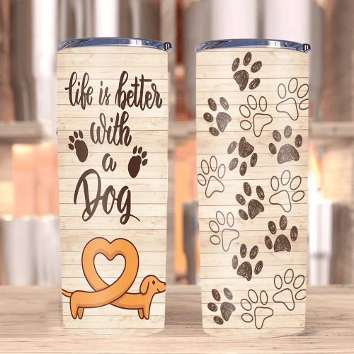 Dog Tumblers, Dachshund Tumbler, Gifts For Dog Lover, Life Is Better With A Dog Skinny Tumbler - Spreadstores