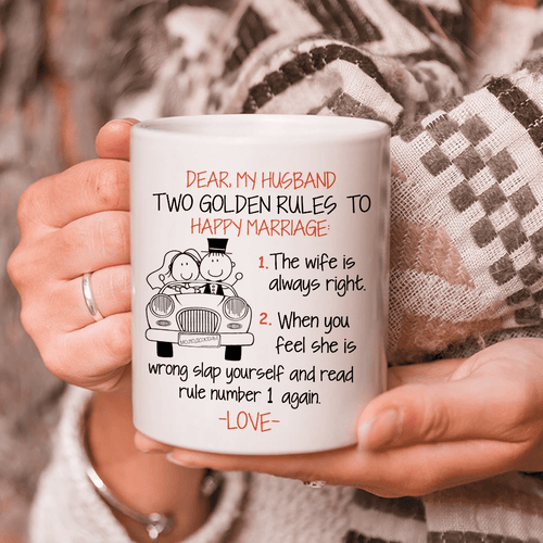 Dear My Husband, Two Golden Rules To Happy Marriage, The Wife Is Always Right White Mug - Spreadstores
